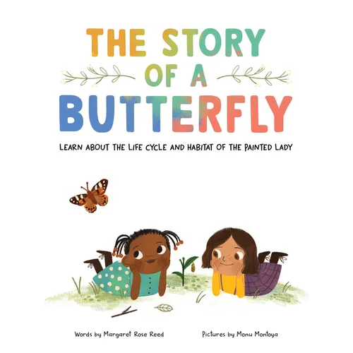 The Story of a Butterfly: Learn about the Life Cycle and Habitat of the Painted Lady - Hardcover