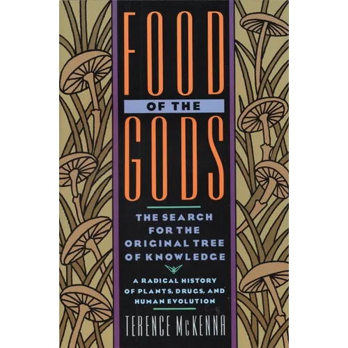 Food of the Gods: The Search for the Original Tree of Knowledge a Radical History of Plants, Drugs, and Human Evolution - Paperback