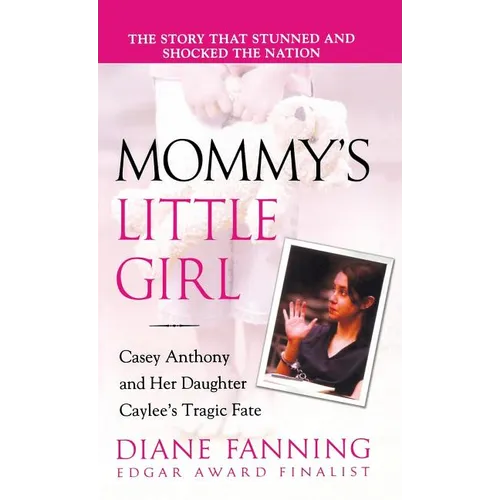 Mommy's Little Girl: Casey Anthony and Her Daughter Caylee's Tragic Fate - Paperback