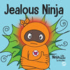 Jealous Ninja: A Social, Emotional Children's Book About Helping Kid Cope with Jealousy and Envy - Paperback