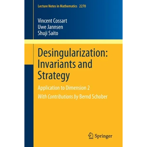 Desingularization: Invariants and Strategy: Application to Dimension 2 - Paperback