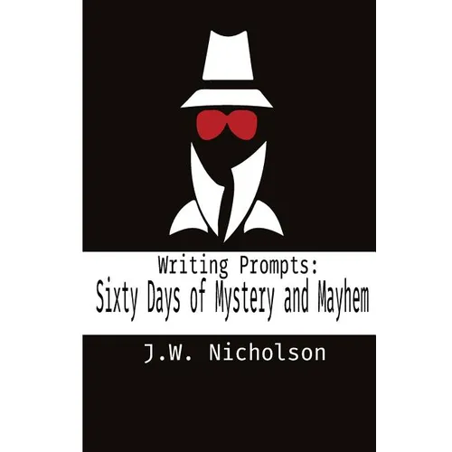 Writing Prompts: Sixty Days of Mystery and Mayhem - Paperback