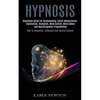 Hypnosis: Hypnotism Guide for Brainwashing, Covert Manipulation, Exploitation, Deception, Mind Control, Mind Games and Neurolinguistic Programming (Ho - Paperback