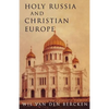 Holy Russia and Christian Europe: East and West in the Religious Ideology of Russia - Paperback
