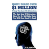 How I Made Over $1 Million Using The Law of Attraction: The Last Law of Attraction, How-To, or Self-Help Book You Will Ever Need to Read - Paperback
