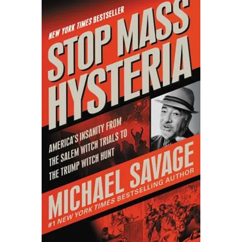 Stop Mass Hysteria: America's Insanity from the Salem Witch Trials to the Trump Witch Hunt - Paperback