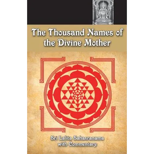 The Thousand Names Of The Divine Mother: Shri Lalita Sahasranama - Paperback