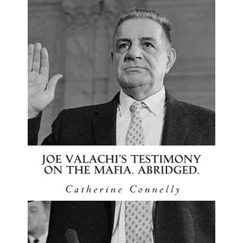 Joe Valachi's Testimony on the Mafia. Abridged. - Paperback
