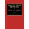 Scotch Irish Pioneers in Ulster and America - Paperback