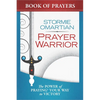 Prayer Warrior Book of Prayers: The Power of Praying Your Way to Victory - Paperback