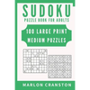Sudoku Puzzle Book For Adults: 100 Large Print Medium Puzzles for Sudoku Lovers and Fanatics - Paperback