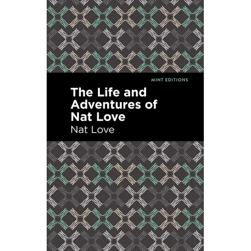 The Life and Adventures of Nat Love: A True History of Slavery Days - Hardcover