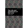 The Life and Adventures of Nat Love: A True History of Slavery Days - Hardcover