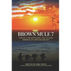 Brown Mule 7: Life of a 5th Battalion, 7th Cavalry Wireman in Vietnam 1966-1967 - Paperback