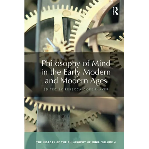 Philosophy of Mind in the Early Modern and Modern Ages: The History of the Philosophy of Mind, Volume 4 - Paperback