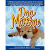 Dog Massage: A Whiskers-To-Tail Guide to Your Dog's Ultimate Petting Experience - Paperback