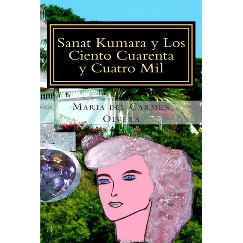Sanat Kumara y Los Ciento Cuarenta y Cuatro Mil: La Ciencia del Bien y del Mal - Paperback