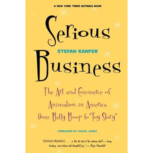 Serious Business: The Art and Commerce of Animation in America from Betty Boop to Toy Story - Paperback