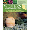 Western Home Landscaping: From the Rockies to the Pacific Coast, from the Southwestern Us to British Columbia - Paperback