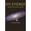 On Energy: Decipher The Universe And Life - Paperback