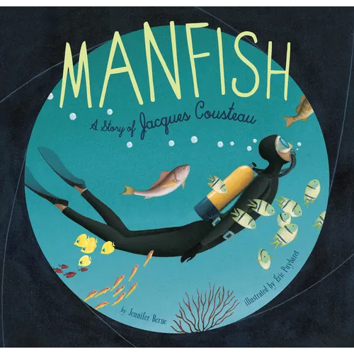 Manfish: A Story of Jacques Cousteau (Jacques Cousteau Book for Kids, Children's Ocean Book, Underwater Picture Book for Kids) - Paperback