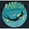 Manfish: A Story of Jacques Cousteau (Jacques Cousteau Book for Kids, Children's Ocean Book, Underwater Picture Book for Kids) - Paperback