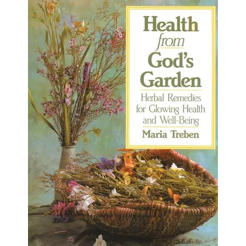 Health from God's Garden: Herbal Remedies for Glowing Health and Well-Being - Paperback