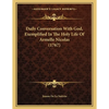Daily Conversation With God, Exemplified In The Holy Life Of Armelle Nicolas (1767) - Paperback