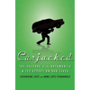 Carjacked: The Culture of the Automobile and Its Effect on Our Lives: The Culture of the Automobile and Its Effect on Our Lives - Hardcover