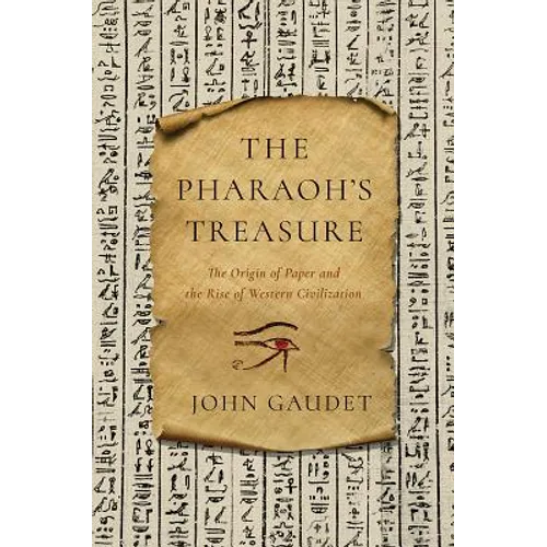 The Pharaoh's Treasure: The Origin of Paper and the Rise of Western Civilization - Paperback