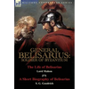 General Belisarius: Soldier of Byzantium-The Life of Belisarius by Lord Mahon (Philip Henry Stanhope) With a Short Biography of Belisarius by S. G. Go - Hardcover