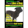 Staffordshire Bull Terrier, Staffordshire Bull Terrier Training AAA AKC: Think Like a Dog But Don't Eat Your Poop! - Paperback