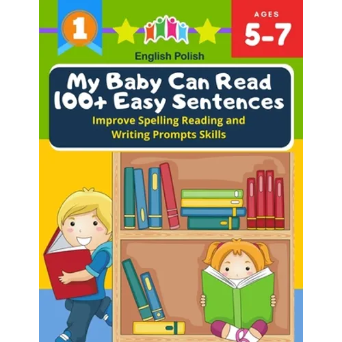My Baby Can Read 100+ Easy Sentences Improve Spelling Reading And Writing Prompts Skills English Polish: 1st basic vocabulary with complete Dolch Sigh - Paperback