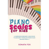 Piano Scales FOR KIDS: A Comprehensive Beginner's Guide for Kids to Learn about the Realms of Piano Scales and Music from A-Z - Paperback
