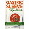 Gastric Sleeve Cookbook: 2 in 1 - CLEAR LIQUID and SOFT FOOD 100 delicious Protein Shake, Popsicle, Broth, Pudding, Cream Soup, Pureed Food rec - Paperback