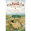 Cahokia Mounds: America's First City - Hardcover