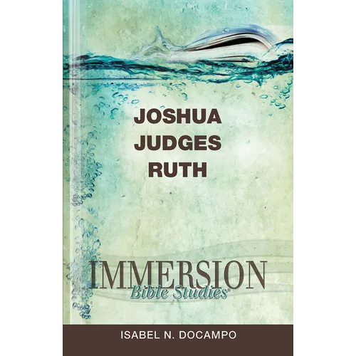 Immersion Bible Studies: Joshua, Judges, Ruth - Paperback