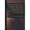 Benner's Prophecies of Future ups and Downs in Prices. What Years to Make Money on Pig-iron, Hogs, Corn, and Provisions - Paperback