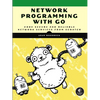 Network Programming with Go: Code Secure and Reliable Network Services from Scratch - Paperback