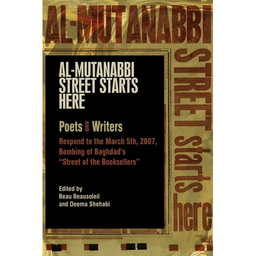 Al-Mutanabbi Street Starts Here: Poets and Writers Respond to the March 5th, 2007, Bombing of Baghdad's Street of the Booksellers - Paperback