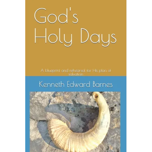 God's Holy Days: A blueprint and rehearsal for His plan of salvation - Paperback
