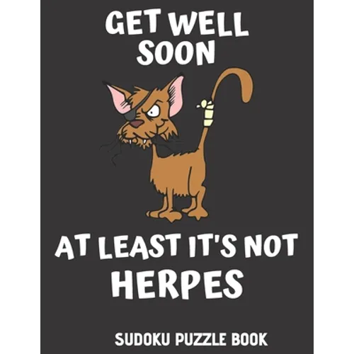 Get Well Soon At Least It's Not Herpes: Get Well Activity & Puzzle Book For Men, Women And Seniors Featuring 100 Easy Sudoku Puzzles Large Print, Perf - Paperback