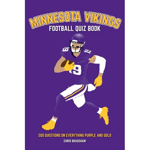 Minnesota Vikings Football Quiz Book: 500 Questions on Everything Purple and Gold - Paperback
