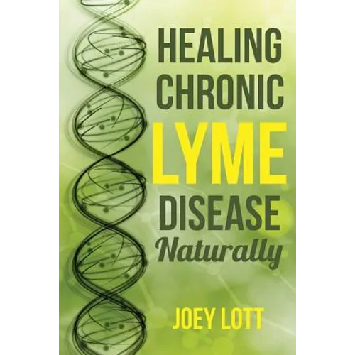 Healing Chronic Lyme Disease Naturally - Paperback