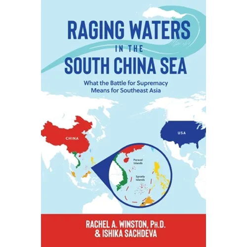 Raging Waters in the South China Sea: What the Battle for Supremacy Means for Southeast Asia - Paperback