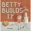 Betty Builds It - Hardcover