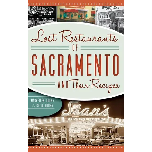 Lost Restaurants of Sacramento and Their Recipes - Hardcover