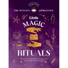Little Magic Rituals: The Essential Witch's Kit for Reconnecting with Yourself and with Nature - Hardcover