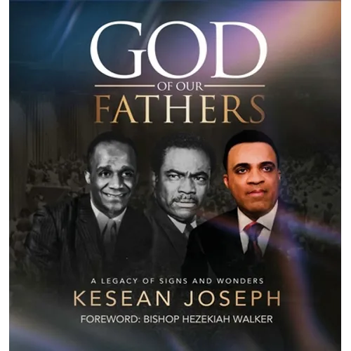 God of Our Fathers: Skinner, Washington and Mosley: A Legacy of Signs, Miracles and Wonders - Paperback