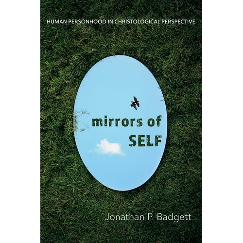 Mirrors of Self: Human Personhood in Christological Perspective - Hardcover
